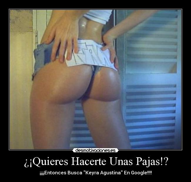 ¿¡Quieres Hacerte Unas Pajas!? - ¡¡¡¡Entonces Busca Keyra Agustina En Google!!!!