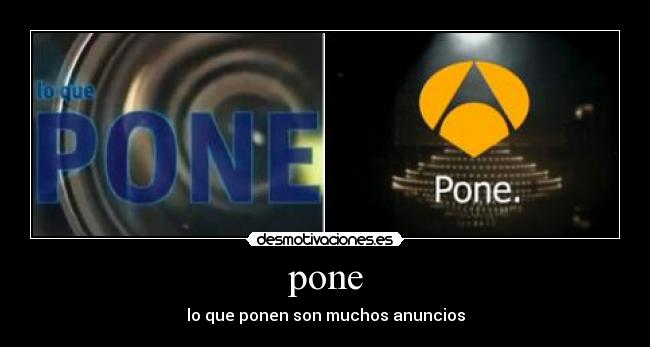 pone - lo que ponen son muchos anuncios
