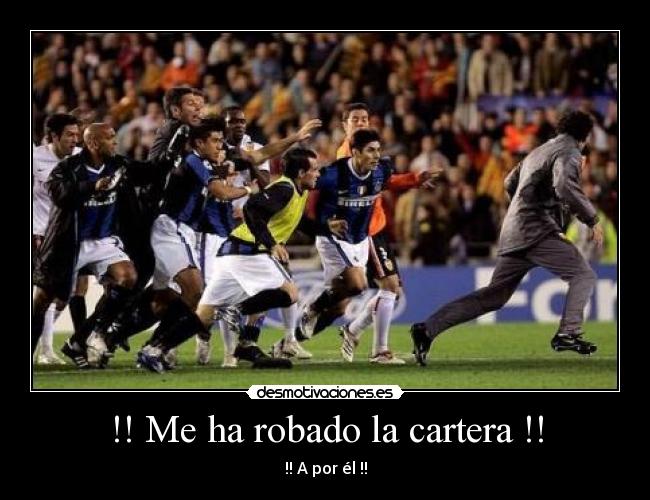 !! Me ha robado la cartera !! - !! A por él !!