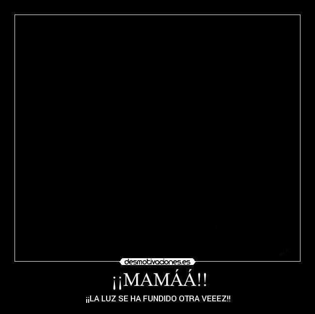 ¡¡MAMÁÁ!! -