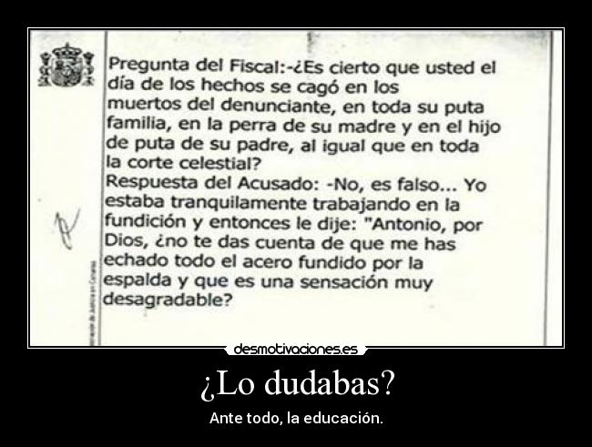 ¿Lo dudabas? - Ante todo, la educación.