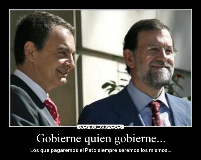 Gobierne quien gobierne... -