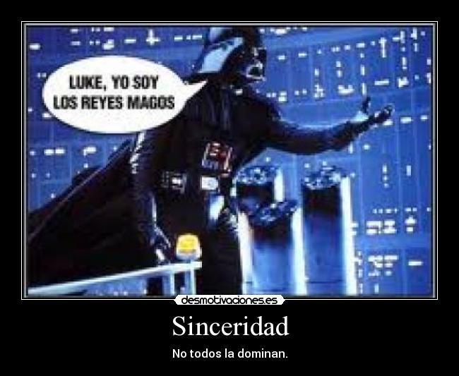 Sinceridad - No todos la dominan.