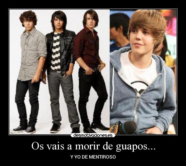 Os vais a morir de guapos... - Y YO DE MENTIROSO