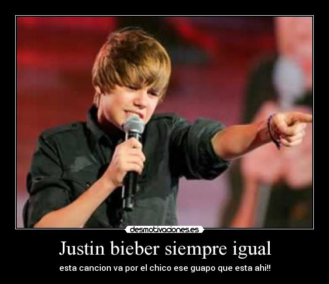 Justin bieber siempre igual -