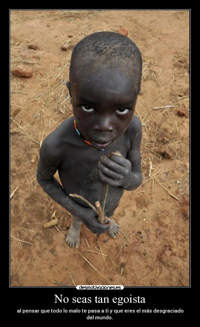No seas tan egoista -