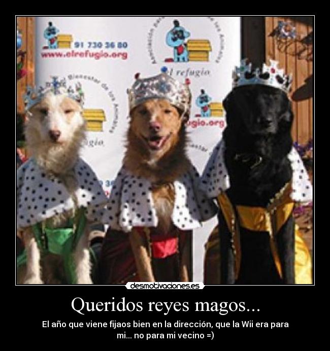 Queridos reyes magos... - El año que viene fijaos bien en la dirección, que la Wii era para
mi... no para mi vecino =)