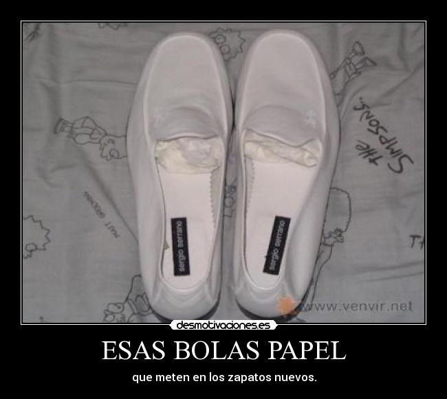 ESAS BOLAS PAPEL - que meten en los zapatos nuevos.
