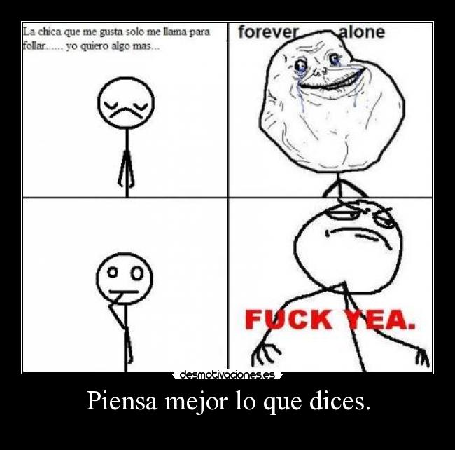 Piensa mejor lo que dices. -