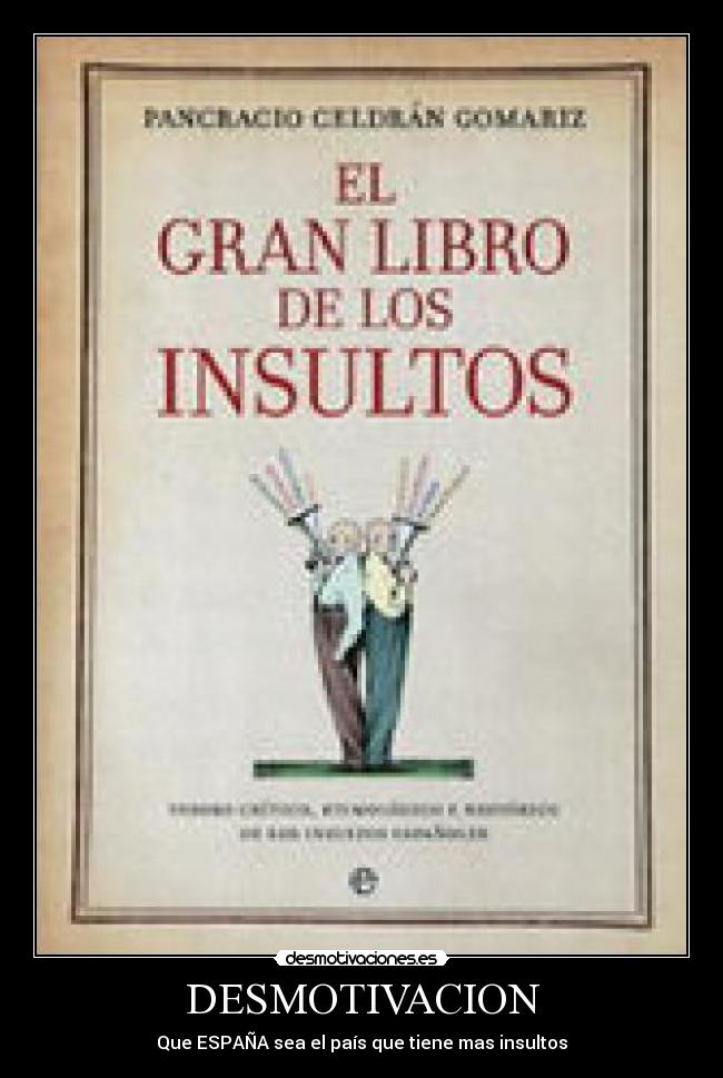 DESMOTIVACION - Que ESPAÑA sea el país que tiene mas insultos