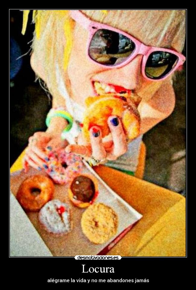 Locura - alégrame la vida y no me abandones jamás