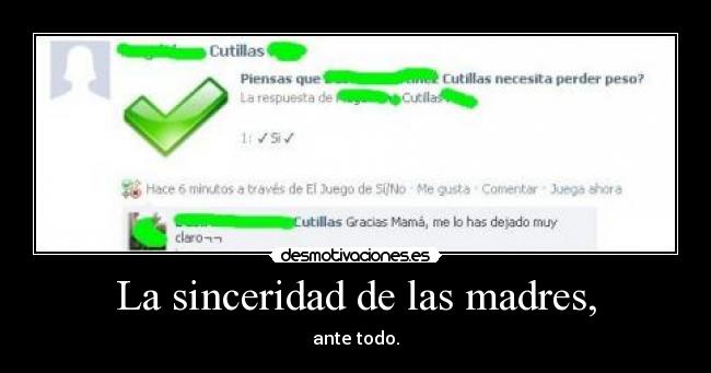 La sinceridad de las madres, - ante todo.