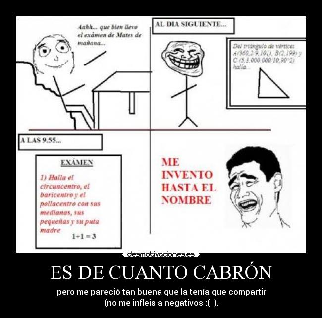 ES DE CUANTO CABRÓN - pero me pareció tan buena que la tenía que compartir
(no me infleis a negativos :( ).