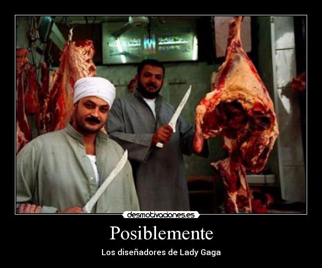 Posiblemente - Los diseñadores de Lady Gaga