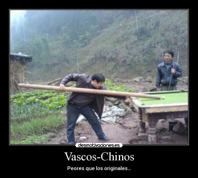 Vascos-Chinos - Peores que los originales...
