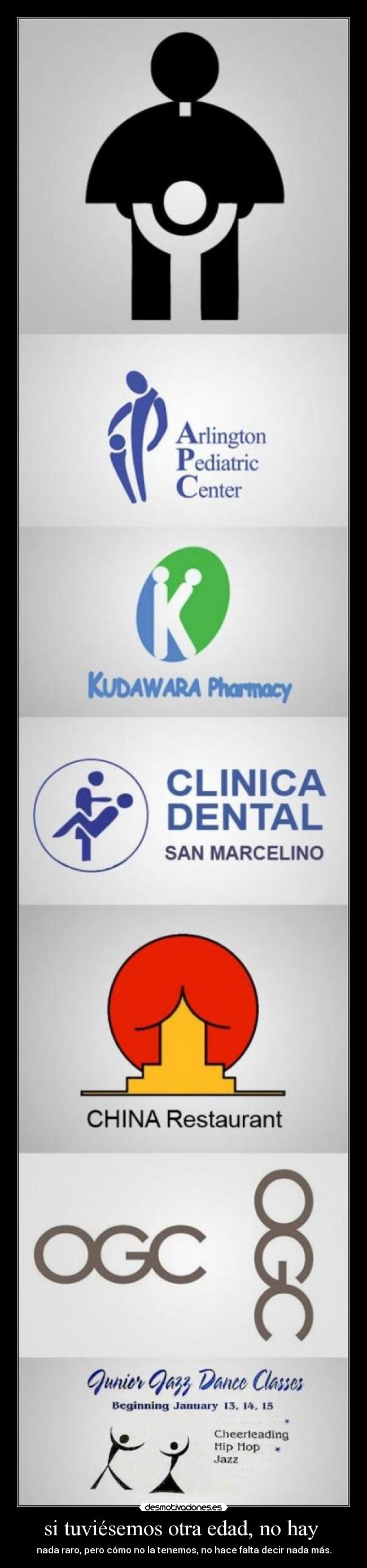 si tuviésemos otra edad, no hay -