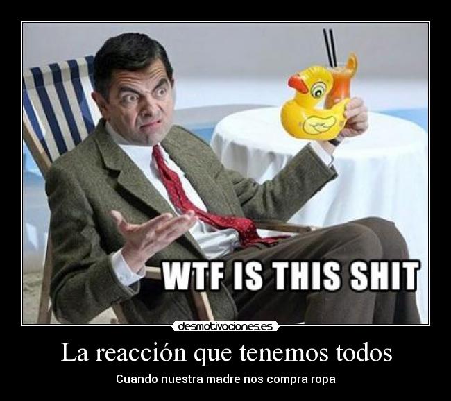 La reacción que tenemos todos - Cuando nuestra madre nos compra ropa