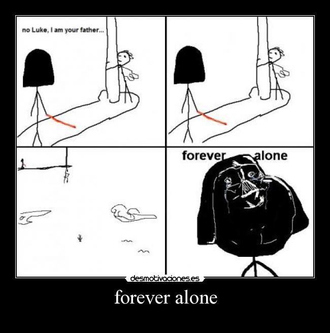 forever alone -