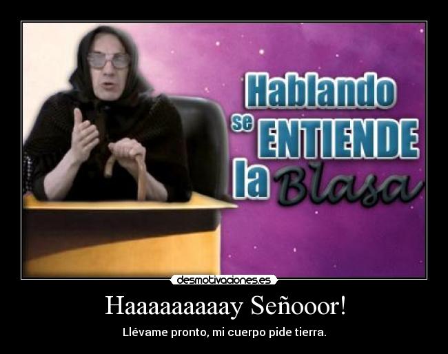 Haaaaaaaaay Señooor! - 