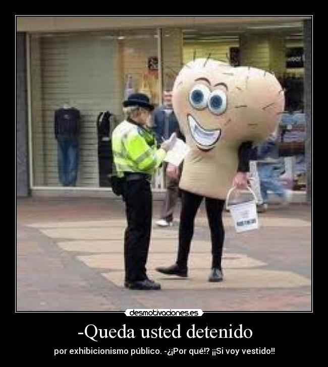 -Queda usted detenido -