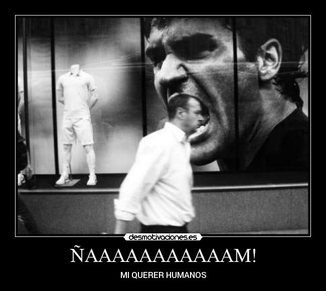 ÑAAAAAAAAAAAM! - MI QUERER HUMANOS