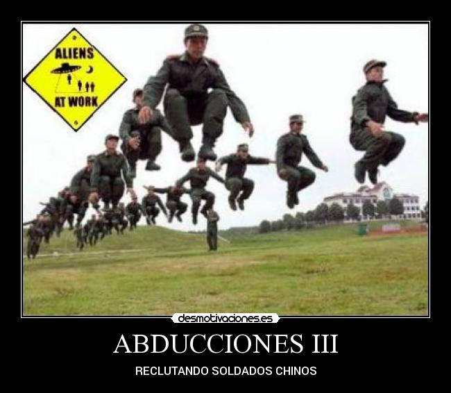 ABDUCCIONES III - RECLUTANDO SOLDADOS CHINOS