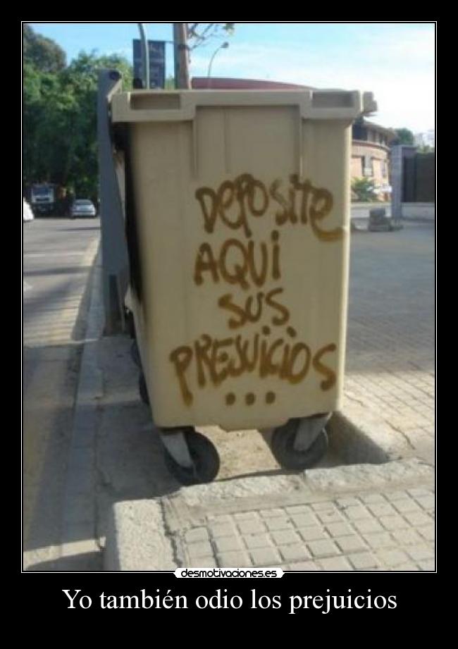 Yo también odio los prejuicios -