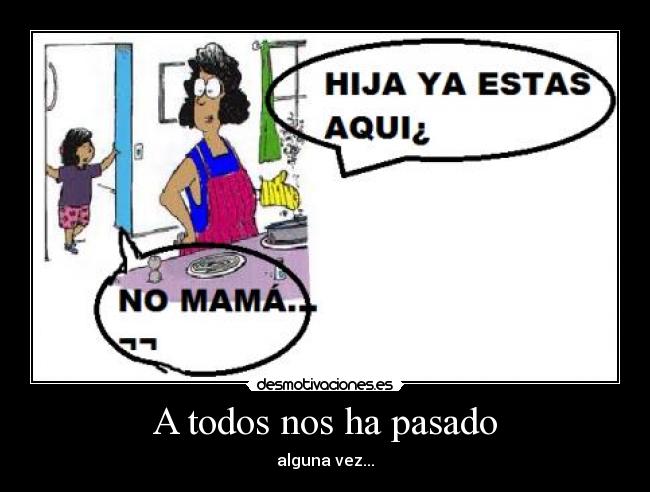 A todos nos ha pasado -