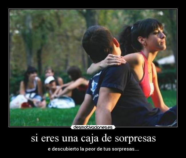 si eres una caja de sorpresas -