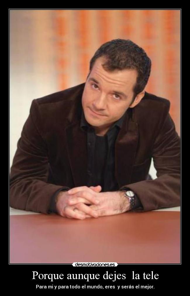 Porque aunque dejes la tele -