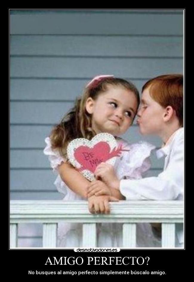 AMIGO PERFECTO? -