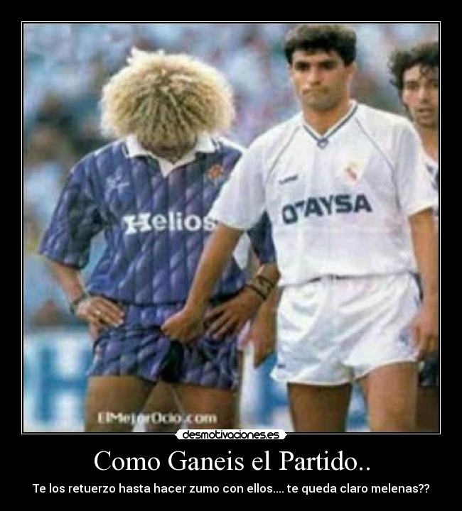 Como Ganeis el Partido.. -