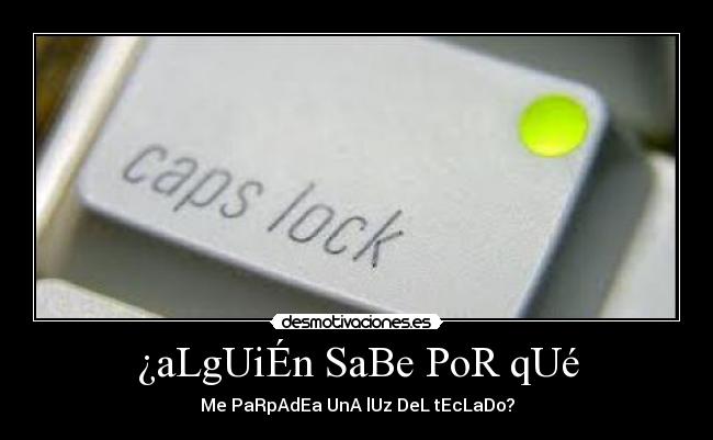 ¿aLgUiÉn SaBe PoR qUé - 