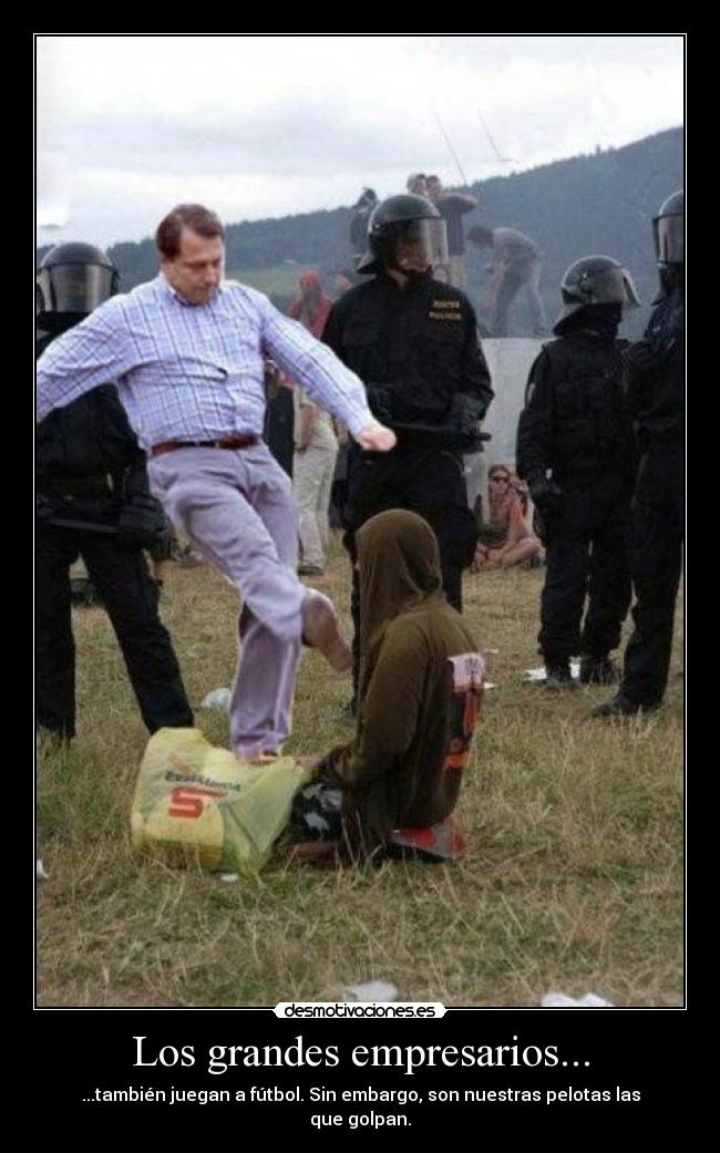 Los grandes empresarios... -