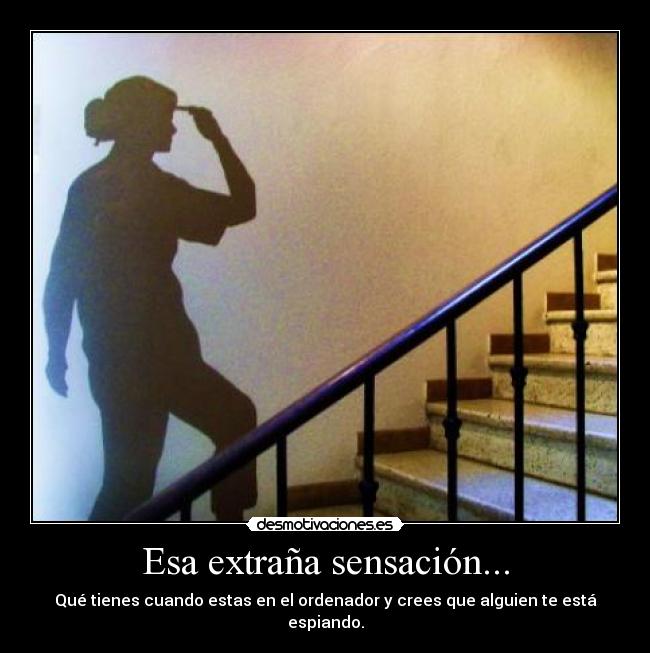 Esa extraña sensación... -
