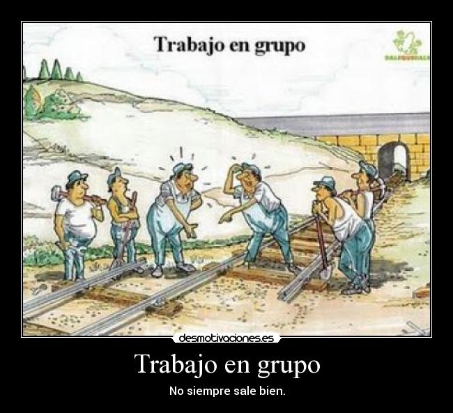 Trabajo en grupo - No siempre sale bien.