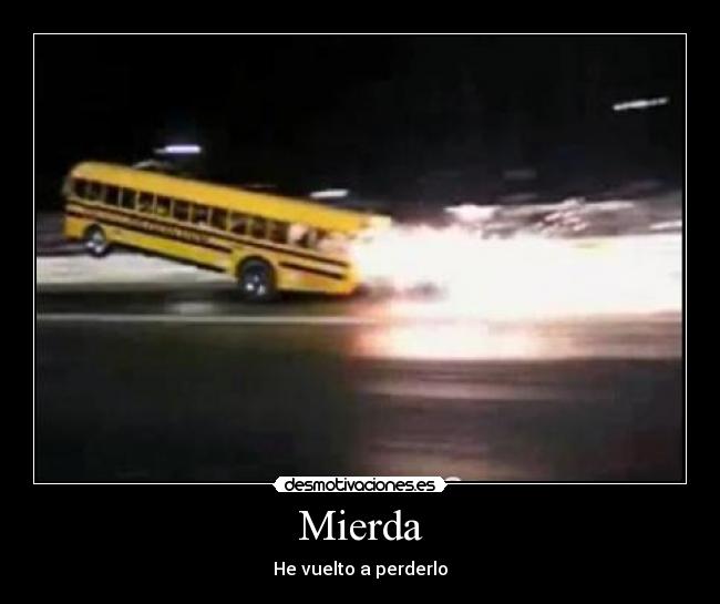 Mierda - He vuelto a perderlo