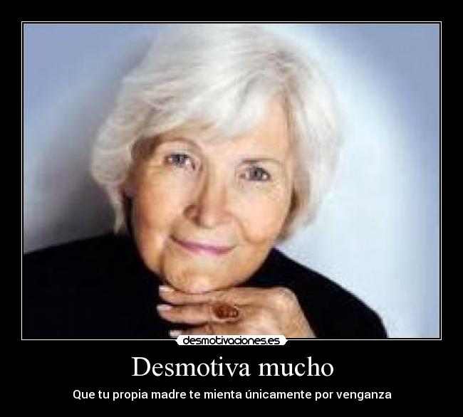 Desmotiva mucho - 