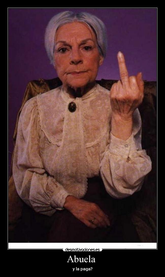 Abuela  - y la paga?