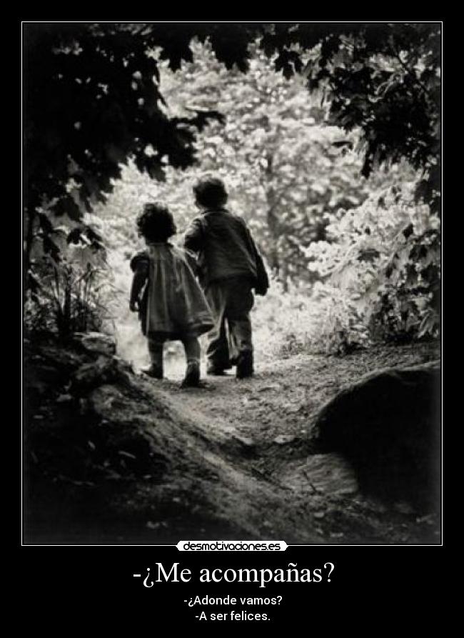 -¿Me acompañas? - 
