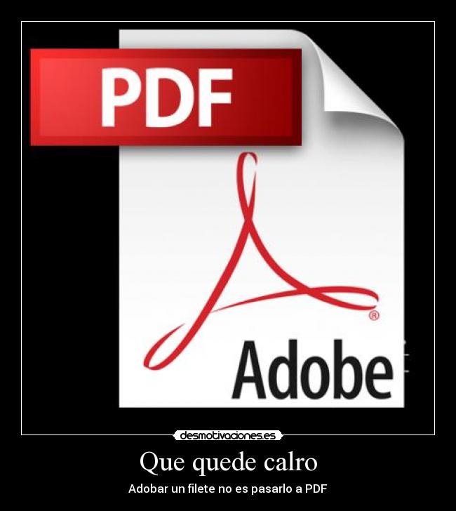 Que quede calro - Adobar un filete no es pasarlo a PDF