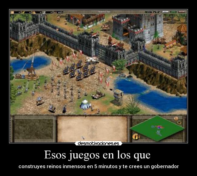 Esos juegos en los que  - construyes reinos inmensos en 5 minutos y te crees un gobernador