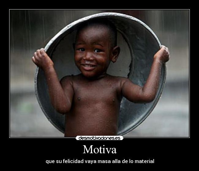 Motiva - que su felicidad vaya masa alla de lo material