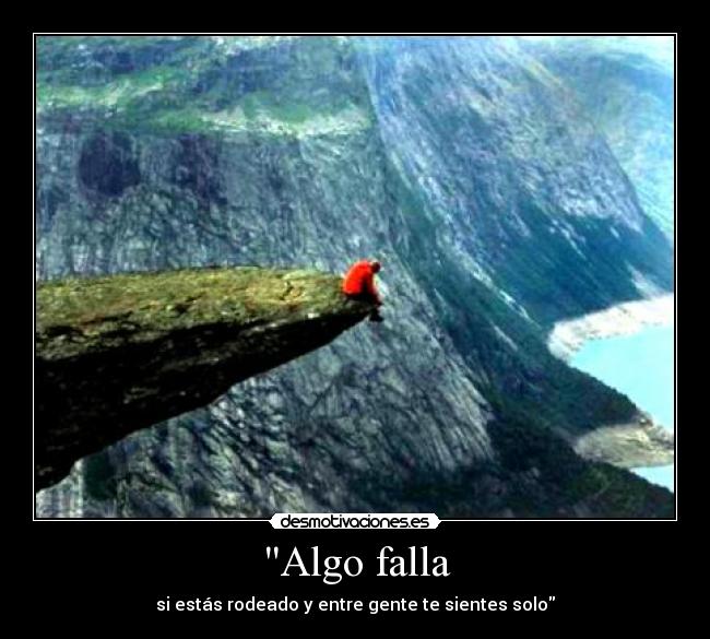 carteles a3bandas miticos algo falla sientes solo estas rodeado gente bajon moral wolfri desmotivaciones