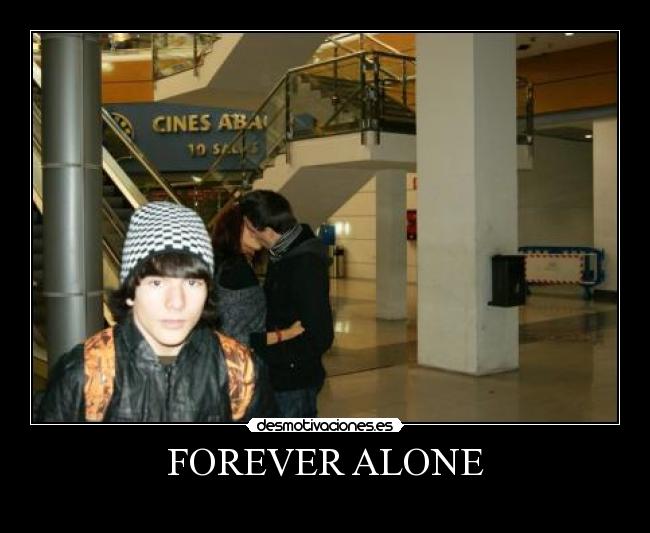 FOREVER ALONE -