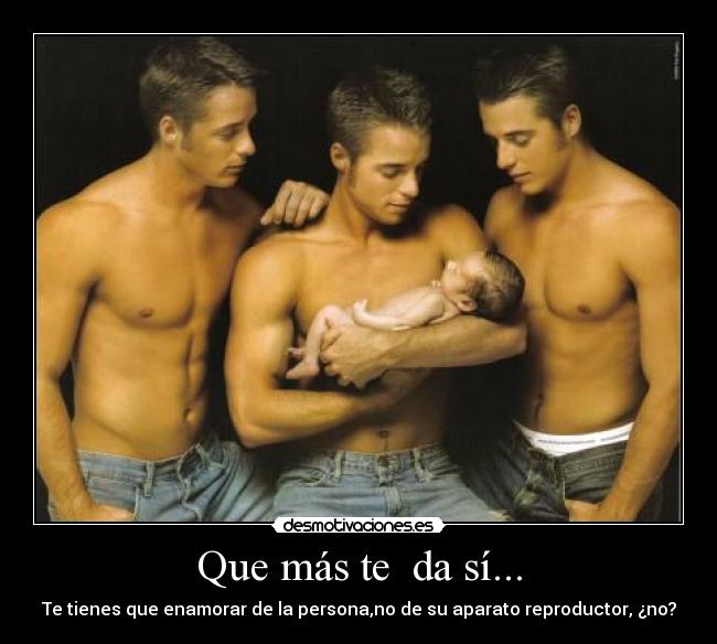 Que más te  da sí... - 