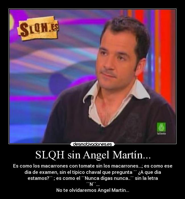 SLQH sin Angel Martín... - 