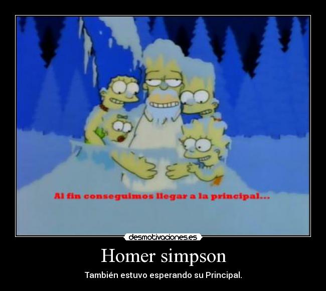 Homer simpson - También estuvo esperando su Principal.