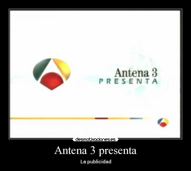Antena 3 presenta -