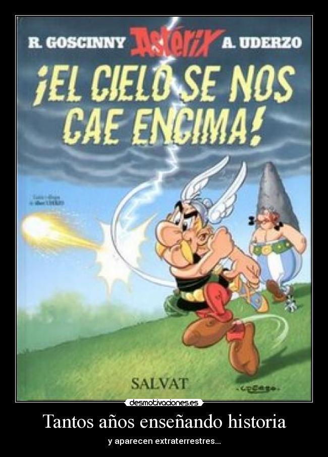 Tantos años enseñando historia - y aparecen extraterrestres...